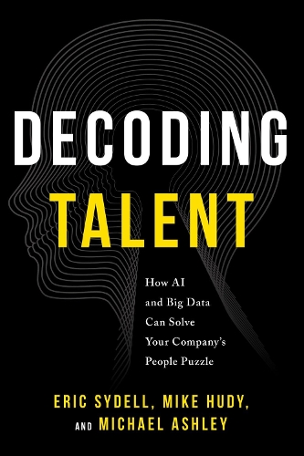 Паперова книга «Decoding Talent: How AI and Big Data Can Solve Your Company's People Puzzle», авторів Ерік Сайделл, Майкл Ешлі - фото №1