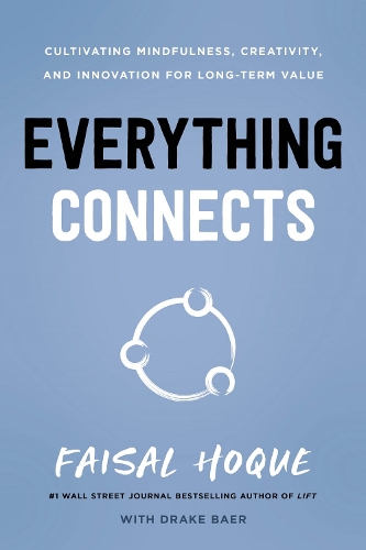 Бумажная книга «Everything Connects: Cultivating Mindfulness, Creativity, and Innovation for Long-Term Value (Second Edition)», авторов Дрейк Баер, Фейсал Хоке - фото №1