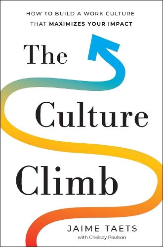 Паперова книга «The Culture Climb: How to Build a Work Culture That Maximizes Your Impact», автор Хайме Таетс - фото №1