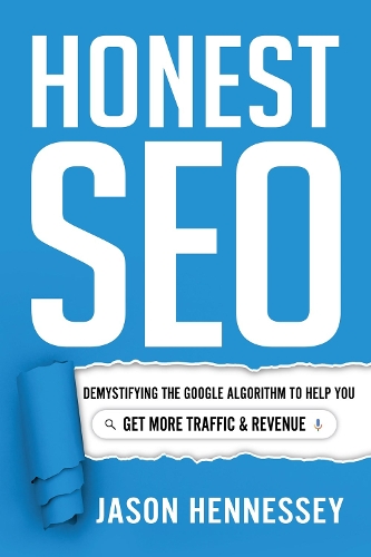Бумажная книга «Honest Seo: Demystifying the Google Algorithm to Help You Get More Traffic and Revenue», автор Джейсон Хеннесси - фото №1