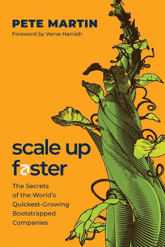 Бумажная книга «Scale Up Faster: The Secrets of the World's Quickest-Growing Bootstrapped Companies», автор Пит Мартин - фото №1