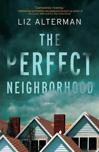 Паперова книга «The Perfect Neighborhood: A Novel», автор Ліз Альтерман - фото №1