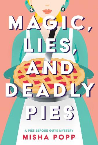 Бумажная книга «Magic, Lies, and Deadly Pies», автор Миша Попп - фото №1
