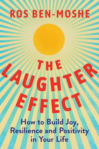 Бумажная книга «The Laughter Effect: How to Build Joy, Resilience, and Positivity in Your Life», автор Рос Бен-Моше - фото №1