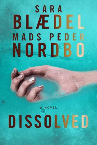 Бумажная книга «Dissolved: A Novel», авторов Мадс Педер Нордбо, Сара Блейдел - фото №1