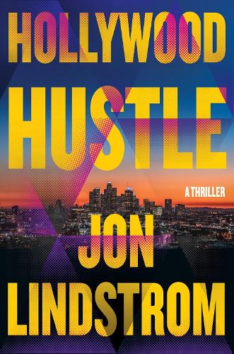 Бумажная книга «Hollywood Hustle: A Thriller», автор Джон Линдстром - фото №1