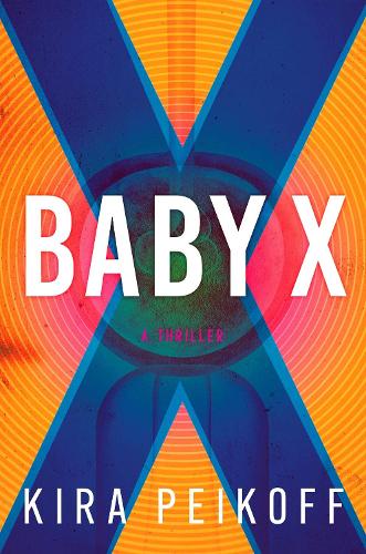 Бумажная книга «Baby X: A Thriller», автор Кира Пейкофф - фото №1