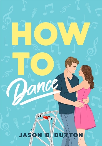 Паперова книга «How To Dance: A Novel», автор Джейсон Б. Даттон - фото №1