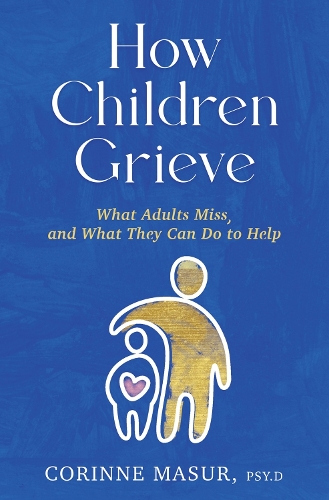 Бумажная книга «How Children Grieve: What Adults Miss, and What They Can Do to Help» - фото №1