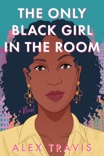 Бумажная книга «The Only Black Girl In The Room: A Novel», автор Алекс Трэвис - фото №1