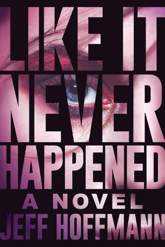 Бумажная книга «Like It Never Happened: A Novel», автор Джефф Хоффманн - фото №1