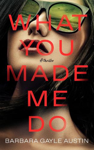 Паперова книга «What You Made Me Do: A Novel», автор Барбара Гейл Остін - фото №1