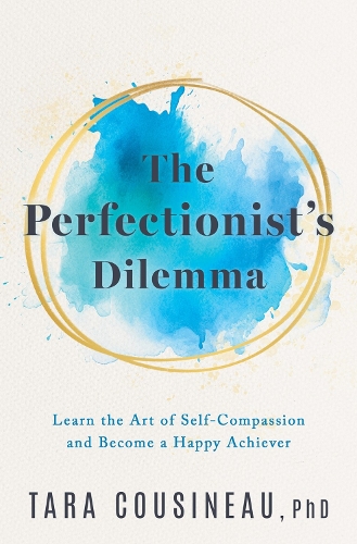 Бумажная книга «The Perfectionist's Dilemma: Learn the Art of Self-Compassion and Become a Happy Achiever», автор Тара Кузино - фото №1