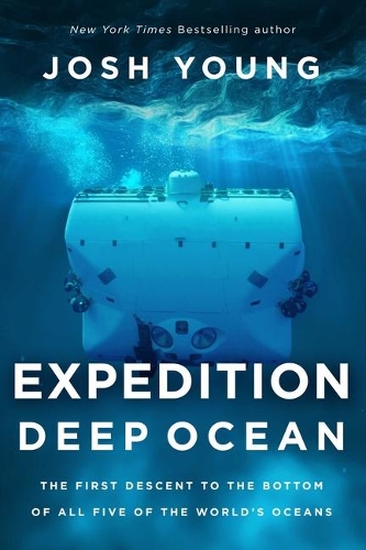 Бумажная книга «Expedition Deep Ocean: The First Descent to the Bottom of All Five of the World's Oceans», автор Джош Янг - фото №1