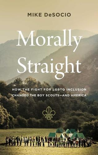 Бумажная книга «Morally Straight: How the Fight for LGBTQ+ Inclusion Changed the Boy Scouts—and America» - фото №1