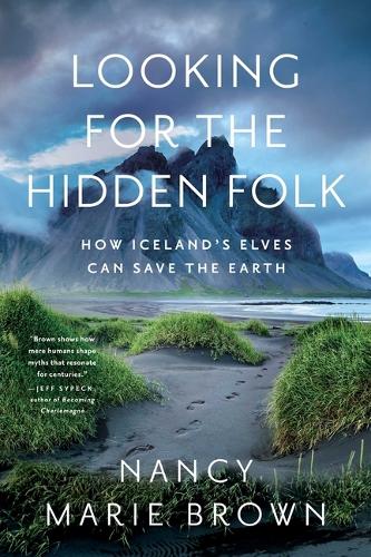 Бумажная книга «Looking for the Hidden Folk: How Iceland's Elves Can Save the Earth», автор Нэнси Мари Браун - фото №1