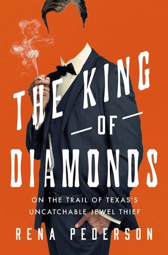 Бумажная книга «The King of Diamonds: The Search for the Elusive Texas Jewel Thief», автор Рена Педерсон - фото №1