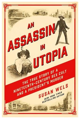 Бумажная книга «An Assassin in Utopia: The True Story of a Nineteenth-Century Sex Cult and a President's Murder» - фото №1