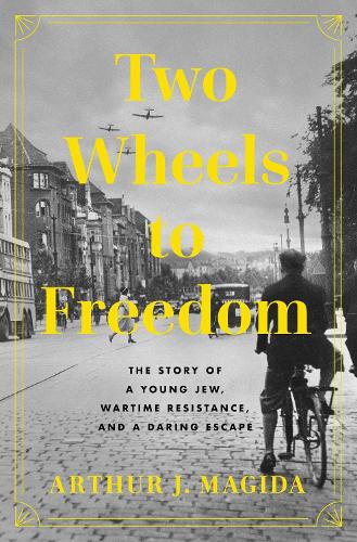 Бумажная книга «Two Wheels to Freedom: The Story of a Young Jew, Wartime Resistance, and a Daring Escape», автор Артур Дж. Магида - фото №1