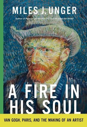 Бумажная книга «A Fire in His Soul: Van Gogh, Paris, and the Making of an Artist», автор Майлз Дж. Унгер - фото №1