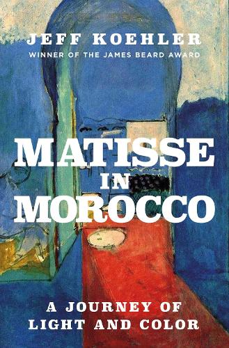Paper book «Matisse in Morocco: A Journey of Light and Color», author Jeff Koehler - фото №1