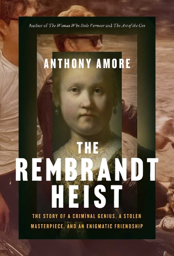 Paper book «The Rembrandt Heist: The Story of a Criminal Genius, a Stolen Masterpiece, and an Enigmatic Friendship», author Anthony M. Amore - фото №1