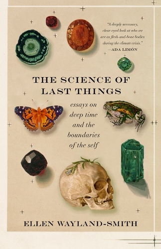 Паперова книга «The Science of Last Things: Essays on Deep Time and the Boundaries of the Self», автор Еллен Вейланд-Сміт - фото №1
