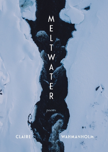 Бумажная книга «Meltwater: Poems», автор Клэр Вахманхольм - фото №1