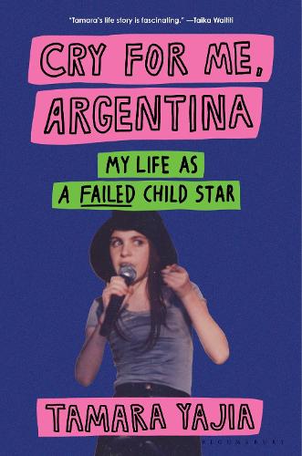 Паперова книга «Cry for Me, Argentina: My Life as a Failed Child Star», автор Тамара Яджіа - фото №1