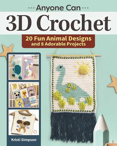Бумажная книга «Anyone Can 3D Crochet: 20 Fun Animal Designs and 8 Adorable Projects», автор Кристи Симпсон - фото №1