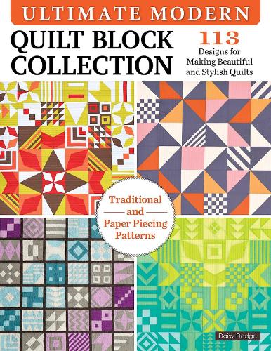 Бумажная книга «Ultimate Modern Quilt Block Collection: 113 Designs for Making Beautiful and Stylish Quilts», автор Дейзи Додж - фото №1
