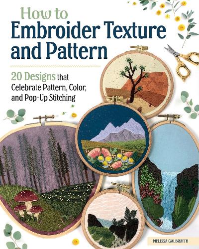 Бумажная книга «How to Embroider Texture and Pattern: 20 Designs that Celebrate Pattern, Color, and Pop-up Stitching», автор Мелисса Галбрайт - фото №1