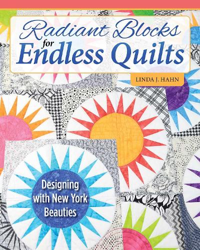 Бумажная книга «Radiant Blocks for Endless Quilts: Designing with New York Beauties», автор Линда Дж. Хан - фото №1