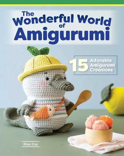 Бумажная книга «Wonderful World of Amigurumi: 15 Adorable Amigurumi Creations», автор Кхук Кай - фото №1