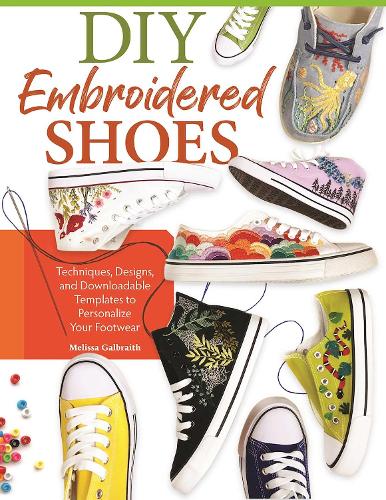 Бумажная книга «DIY Embroidered Shoes: Techniques, Designs, and Downloadable Templates to Turn Any Fabric Shoe into Stylish & Unique Footwear», автор Мелисса Галбрайт - фото №1