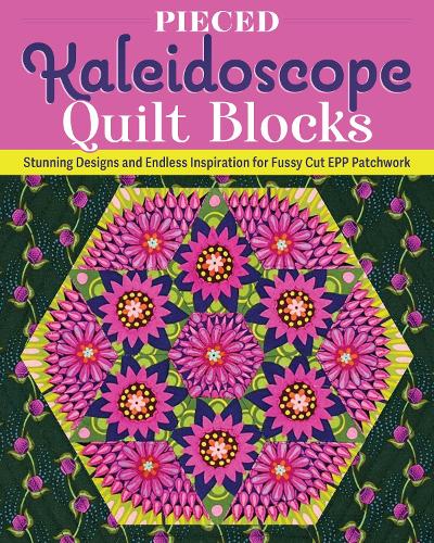 Бумажная книга «Pieced Kaleidoscope Quilt Blocks: Stunning Designs and Endless Inspiration for Fussy Cut EPP Patchwork», автор Лидия Чейни - фото №1