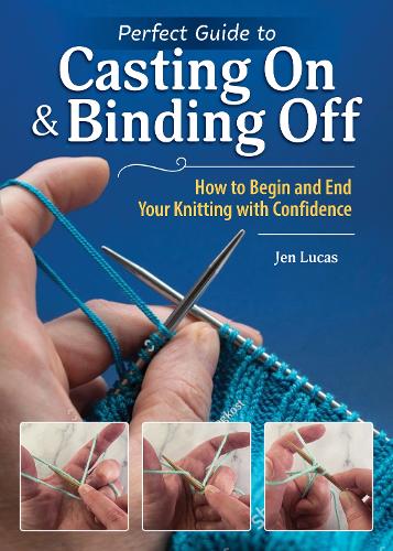 Бумажная книга «Perfect Guide to Casting On & Binding Off: How to Begin and End Your Knitting with Confidence», автор Джен Лукас - фото №1