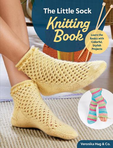 Бумажная книга «The Little Sock Knitting Book: Learn the Basics with Colorful, Stylish Projects», автор Вероника Хьюг - фото №1