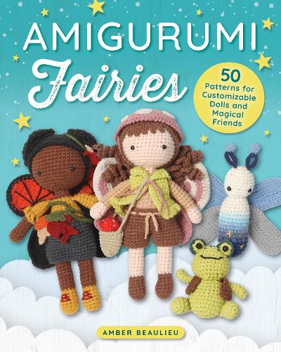 Бумажная книга «Amigurumi Fairies: 50 Patterns for Customizable Dolls and Magical Friends», автор Амбер Болье - фото №1