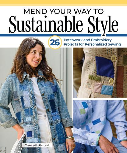 Бумажная книга «Mend Your Way to Sustainable Style: 26 Patchwork and Embroidery Projects for Personalized Sewing», автор Козабет Парриу - фото №1