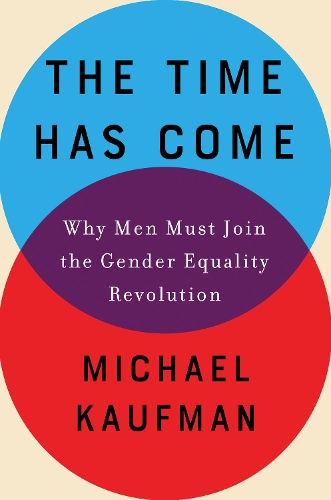 Бумажная книга «The Time Has Come: Why Men Must Join the Gender Equality Revolution», автор Майкл Кауфман - фото №1