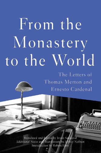 Бумажная книга «From The Monastery To The World: The Letters of Thomas Merton and Ernesto Cardenal», авторов Эрнесто Карденаль, Джесси Сандовал, Томас Мертон - фото №1
