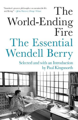 Паперова книга «The World-ending Fire: The Essential Wendell Berry», авторів Пол Кінгснорт, Венделл Беррі - фото №1