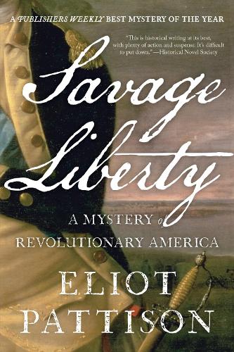 Паперова книга «Savage Liberty: A Mystery of Revolutionary America», автор Еліот Паттісон - фото №1