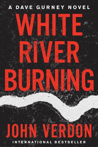 Бумажная книга «White River Burning: A Dave Gurney Novel: Book 6», автор Джон Вердон - фото №1