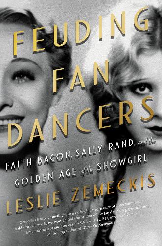 Бумажная книга «Feuding Fan Dancers: Faith Bacon, Sally Rand, and the Golden Age of the Showgirl», автор Лесли Земекис - фото №1