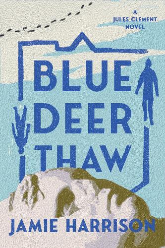 Бумажная книга «Blue Deer Thaw: A Jules Clement Novel», автор Джейми Харрисон - фото №1