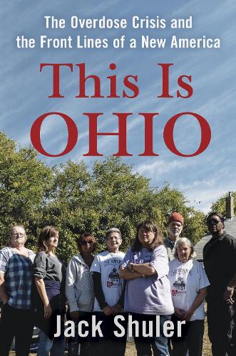 Бумажная книга «This Is Ohio: The Overdose Crisis and the Front Lines of a New America», автор Джек Шулер - фото №1