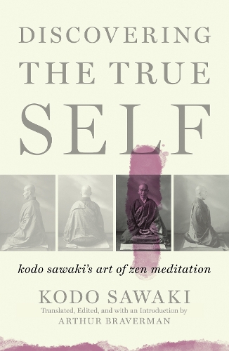 Бумажная книга «Discovering The True Self: Kodo Sawaki's Art of Zen Meditation», авторов Артер Брейверман, Кодо Саваки - фото №1