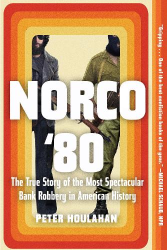 Паперова книга «Norco '80: The True Story of the Most Spectacular Bank Robbery in American History», автор Пітер Хулахан - фото №1